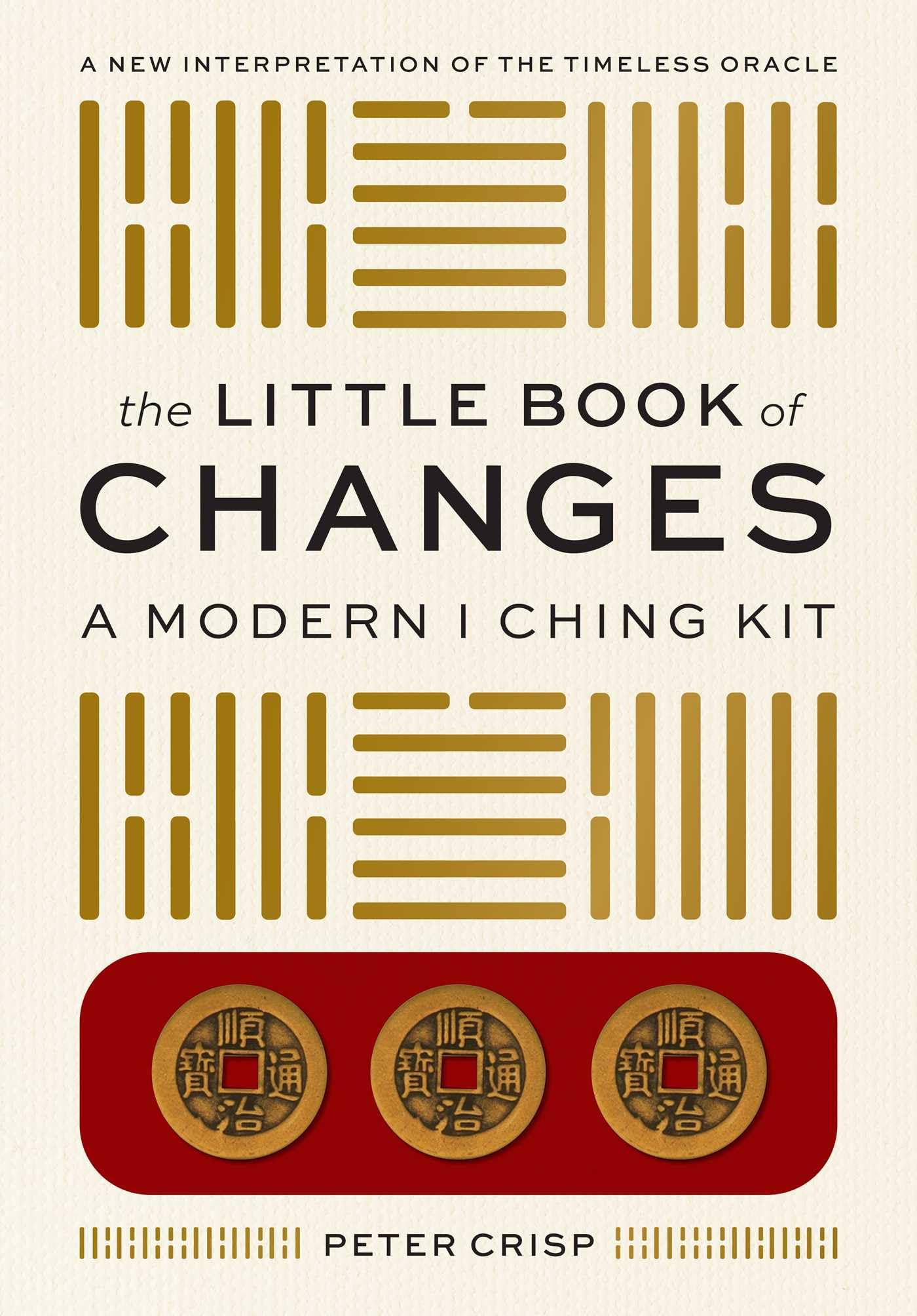 The Little Book Of Changes: A Modern I Ching Kit