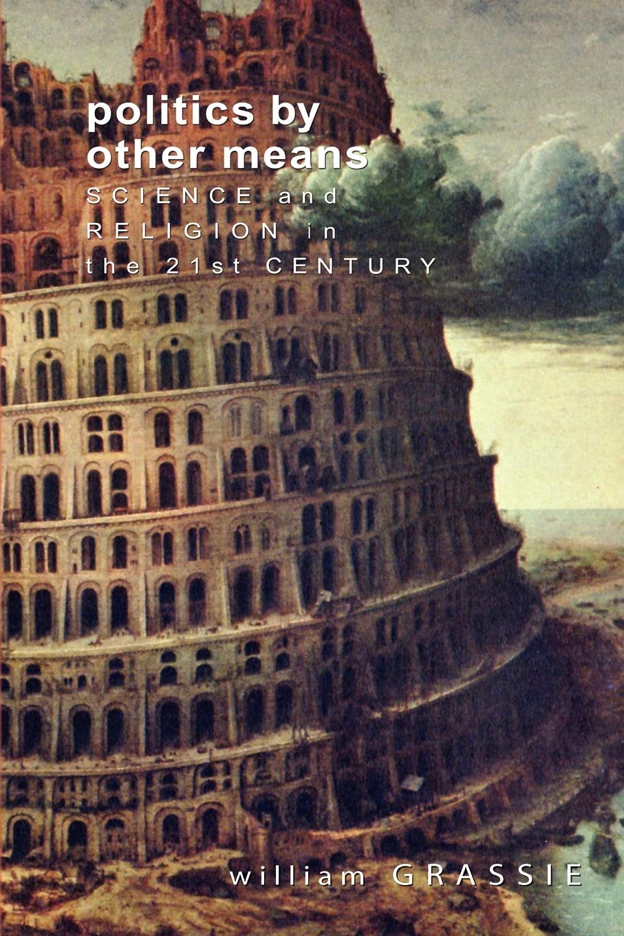 Politics By Other Means: Science And Religion In The Twentyfirst Century,Used
