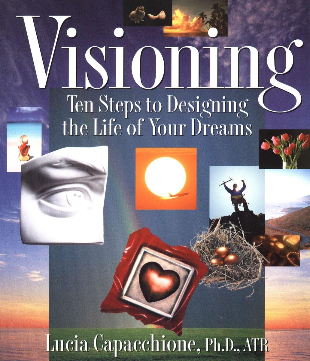 Visioning: Ten Steps To Designing The Life Of Your Dreams,Used