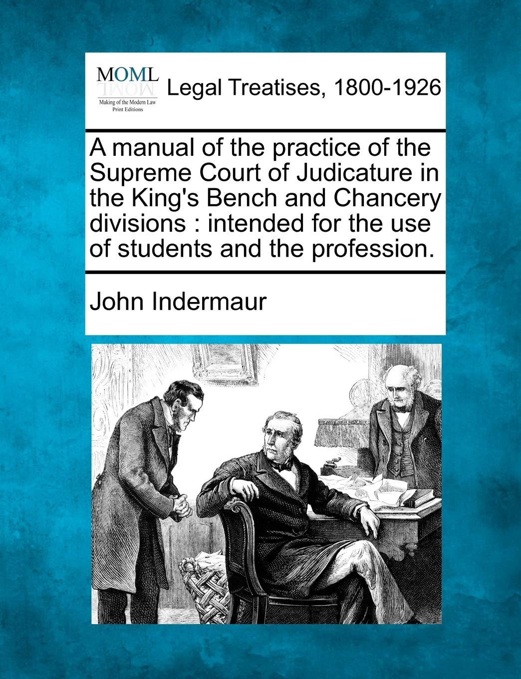 A Manual of the Practice of the Supreme Court of Judicature in the King's Bench and Chancery Divisions: Intended for the Use of ,Used