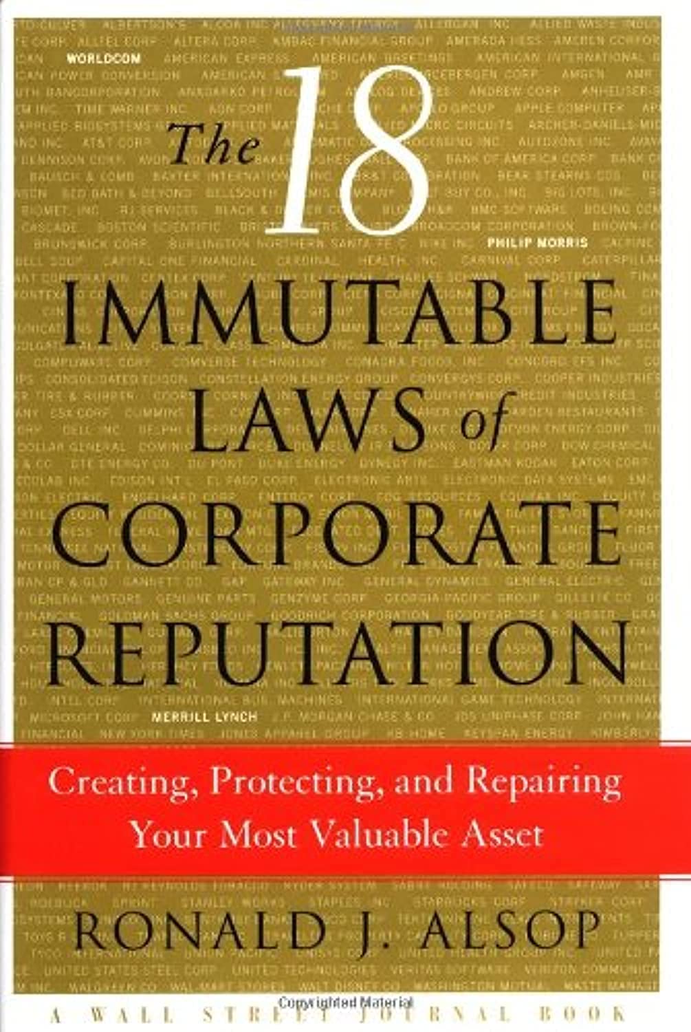 The 18 Immutable Laws of Corporate Reputation: Creating, Protecting, and Repairing Your Most Valuable Asset (Wal Street Journal ,Used