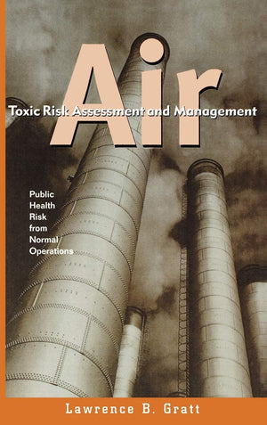 Air Toxic Risk Assessment and Management: Public Health Risk from Normal Operations (Business Technology),Used
