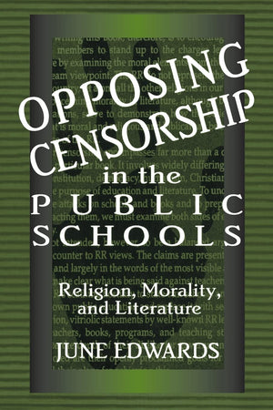 Opposing Censorship in Public Schools: Religion, Morality, and Literature,New