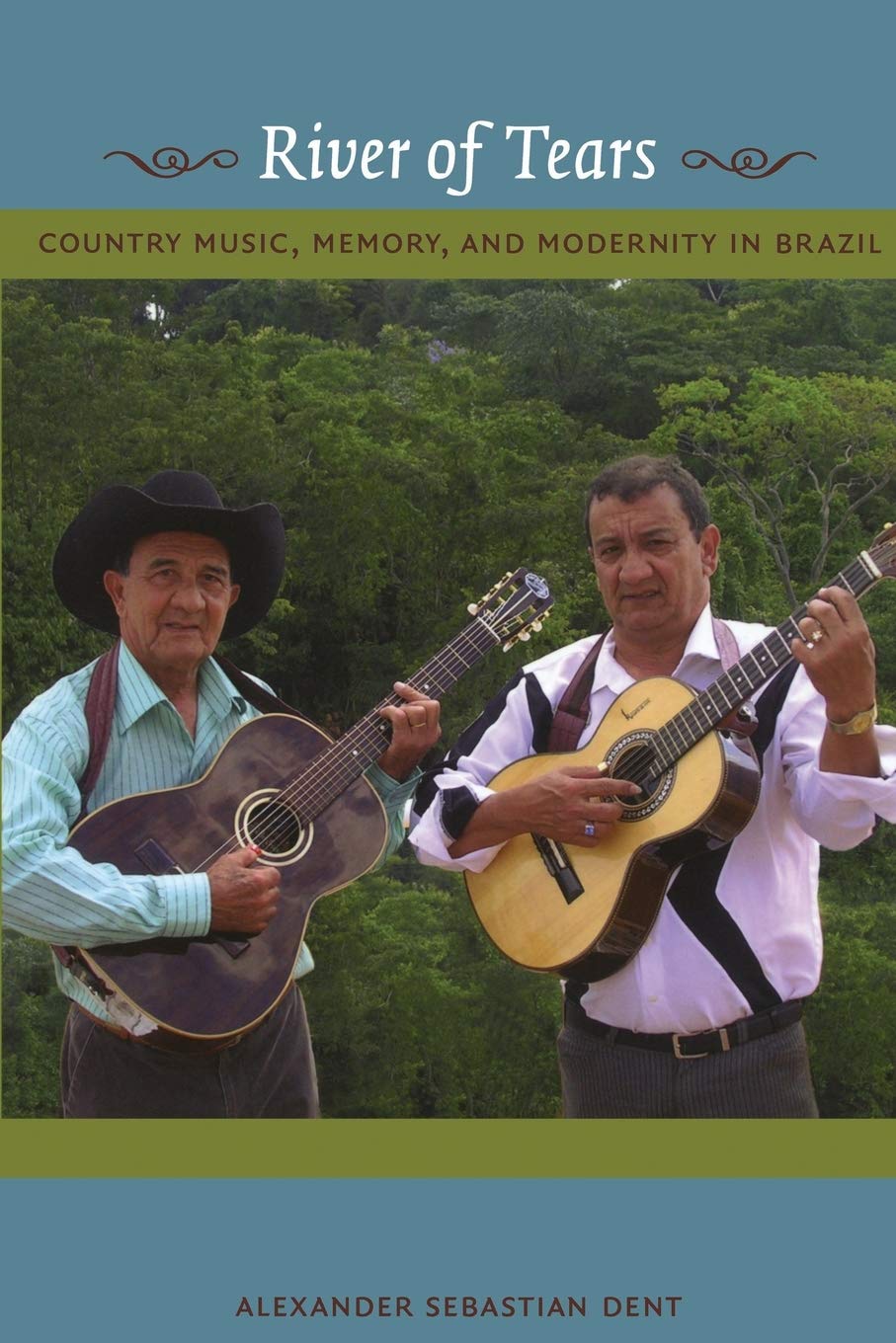 River Of Tears: Country Music, Memory, And Modernity In Brazil,New