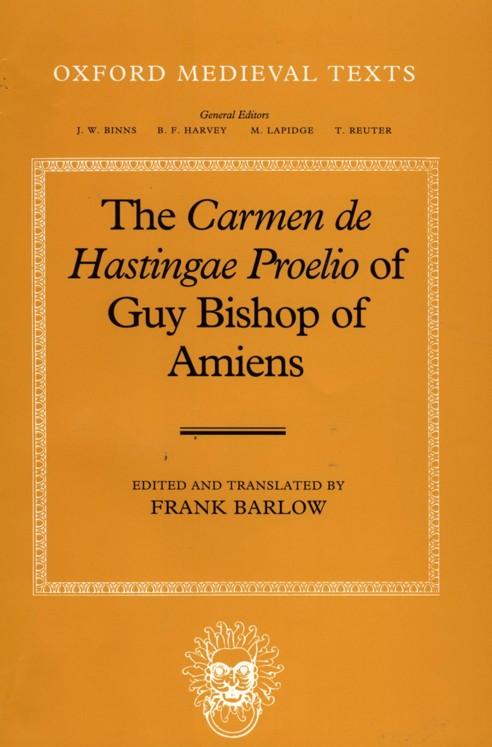 The Carmen De Hastingae Proelio Of Guy Bishop Of Amiens (Oxford Medieval Texts),New