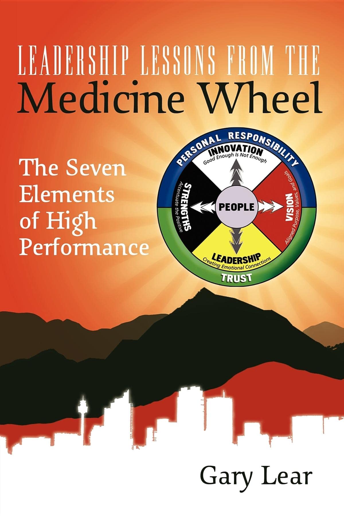Leadership Lessons From The Medicine Wheel: The Seven Elements of High Performance,Used