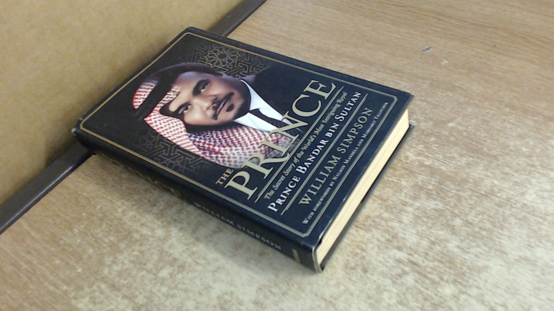 The Prince: The Secret Story Of The World'S Most Intriguing Royal, Prince Bandar Bin Sultan-used