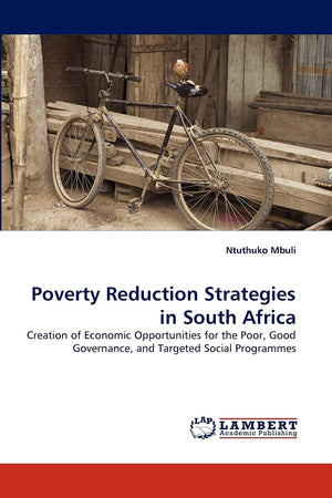 Poverty Reduction Strategies in South Africa: Creation of Economic Opportunities for the Poor, Good Governance, and Targeted Soc,Used