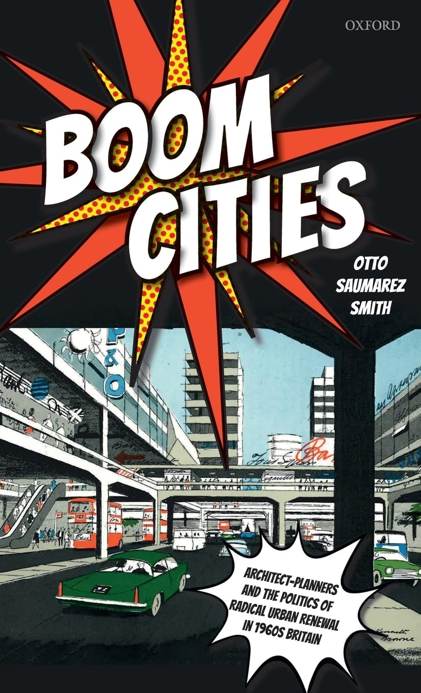Boom Cities: Architect Planners and the Politics of Radical Urban Renewal in 1960s Britain,Used