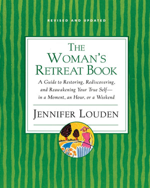 Woman's Retreat Book: A Guide to Restoring, Rediscovering and Reawakening Your True Self In a Moment, An Hour, Or a Weekend,New