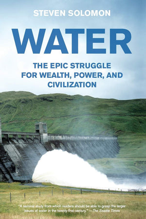 Water: The Epic Struggle For Wealth, Power, And Civilization-new