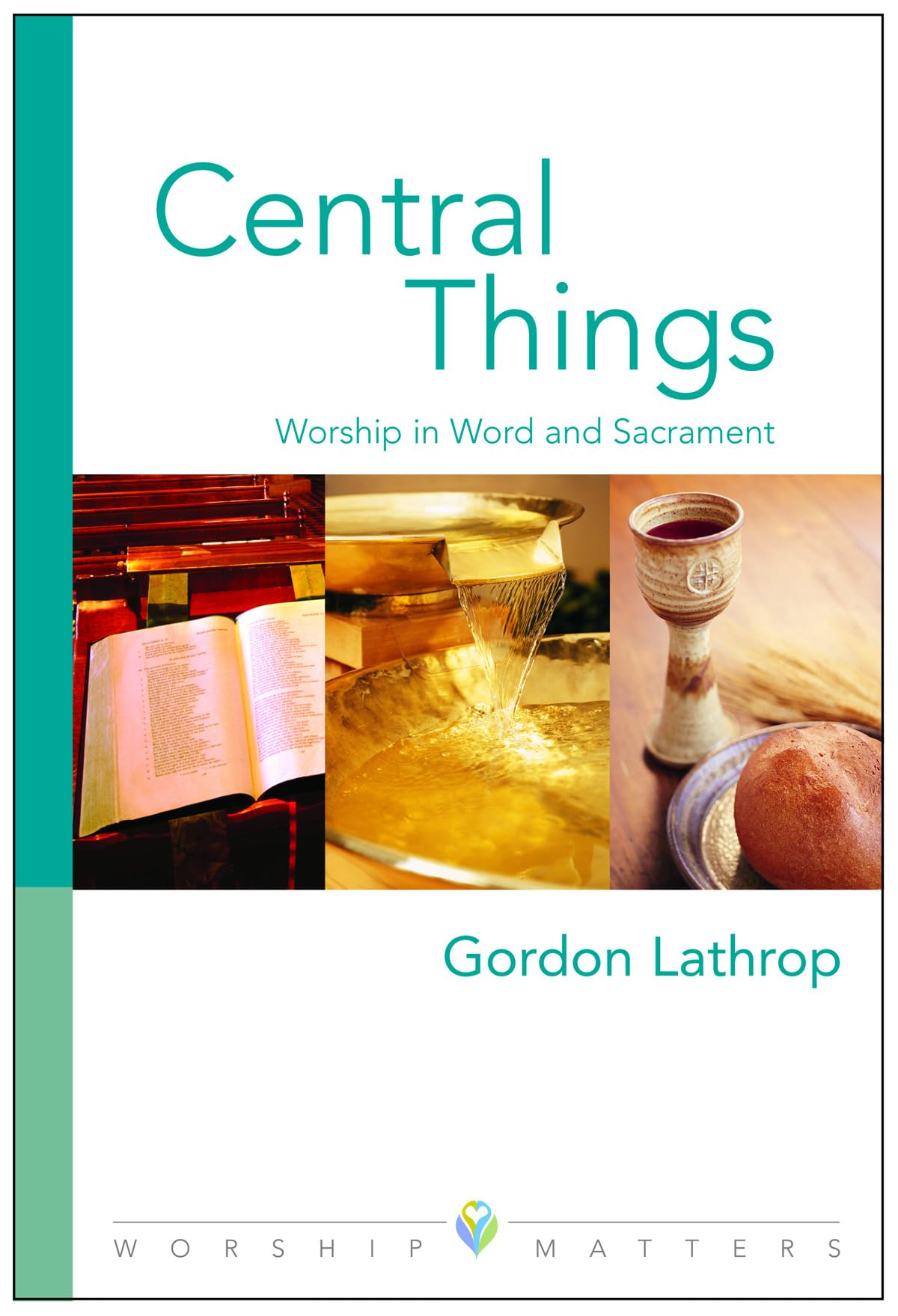 Central Things: Worship in Word and Sacrament (Worship Matters),Used