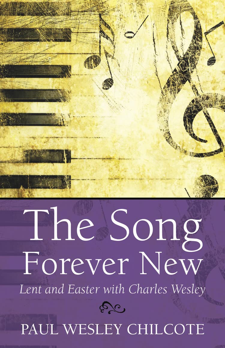 The Song Forever New: Lent And Easter With Charles Wesley,Used