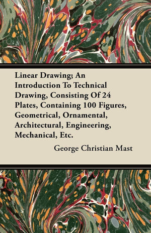 Linear Drawing; An Introduction To Technical Drawing, Consisting Of 24 Plates, Containing 100 Figures, Geometrical, Ornamental, ,Used