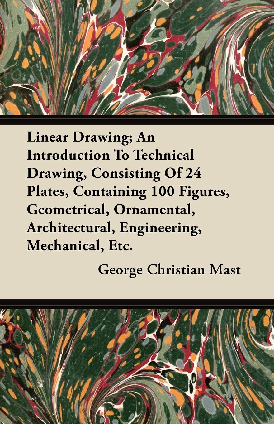 Linear Drawing; An Introduction To Technical Drawing, Consisting Of 24 Plates, Containing 100 Figures, Geometrical, Ornamental, ,Used