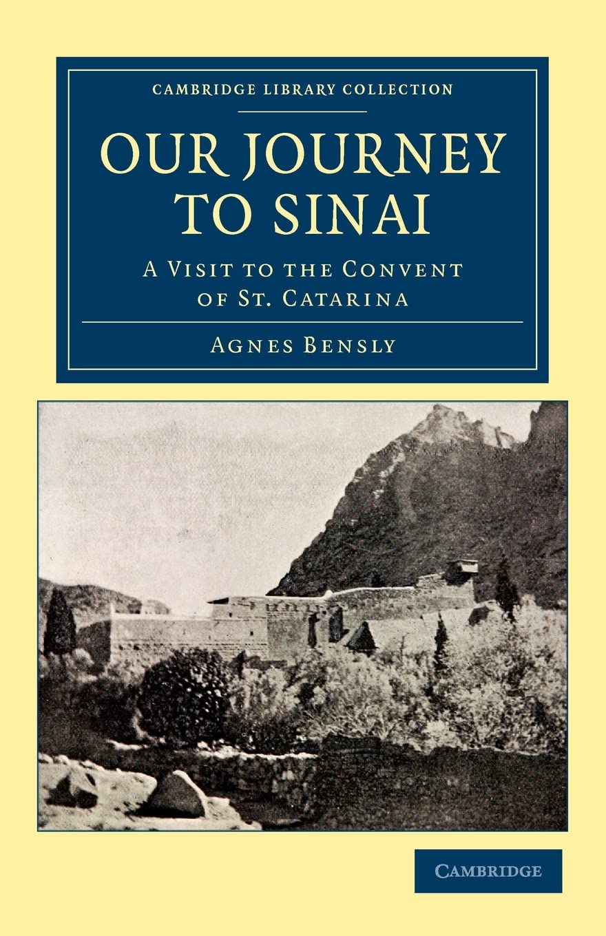 Our Journey to Sinai: A Visit to the Convent of St Catarina (Cambridge Library Collection  Travel, Middle East and Asia Minor),Used