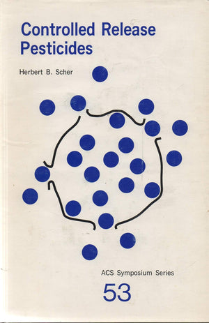 Controlled Release Pesticides: A Symposium (Acs Symposium Series, 53.),Used