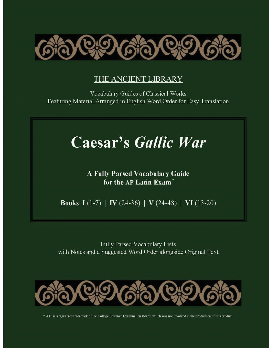Caesars Gallic War: A Fully Parsed Vocabulary Guide for the AP Latin Exam: Books I (17) | IV (2436) | V (2448) | VI (1320),Used