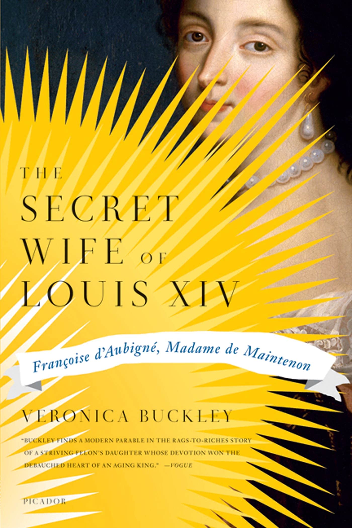 The Secret Wife Of Louis Xiv: Franoise D'Aubign, Madame De Maintenon