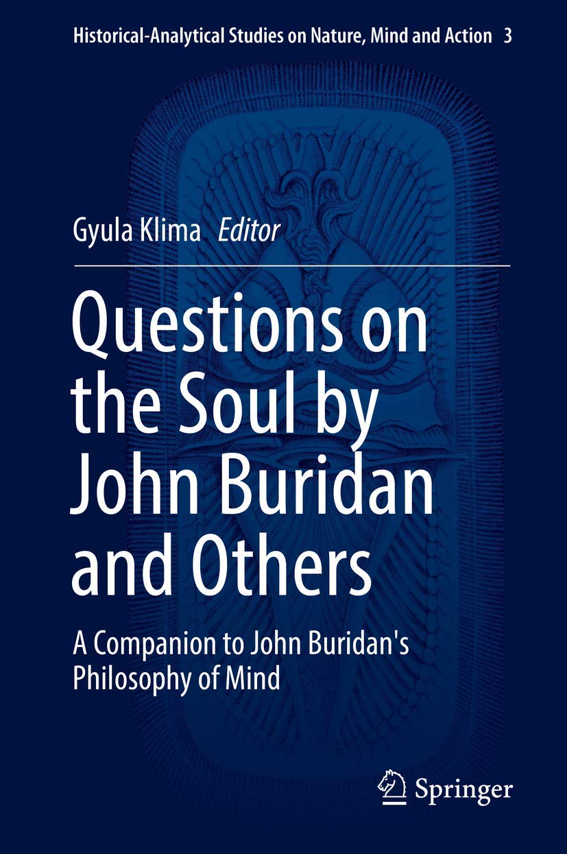 Questions on the Soul by John Buridan and Others: A Companion to John Buridan's Philosophy of Mind (HistoricalAnalytical Studie,Used