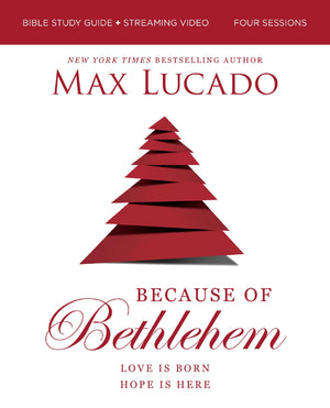 Because Of Bethlehem Bible Study Guide + Streaming Video, Updated Edition: Love Is Born, Hope Is Here