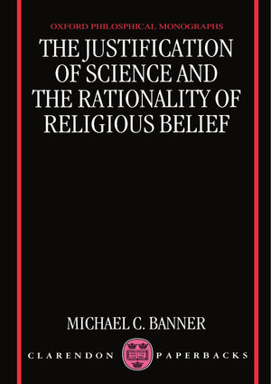 The Justification of Science and the Rationality of Religious Belief (Oxford Philosophical Monographs),Used