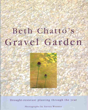 Beth Chatto'S Gravel Garden: Droughtresistant Planting Through The Year