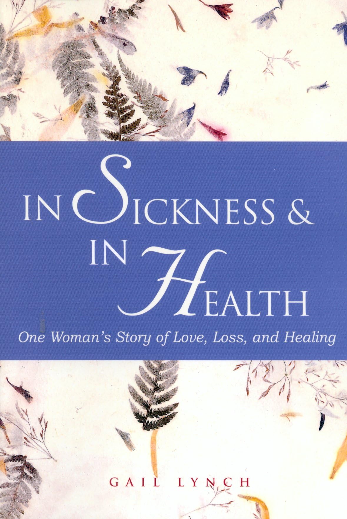 In Sickness and in Health: One Woman's Story of Love, Loss, and Healing,Used