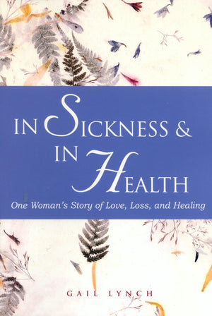 In Sickness and in Health: One Woman's Story of Love, Loss, and Healing,Used