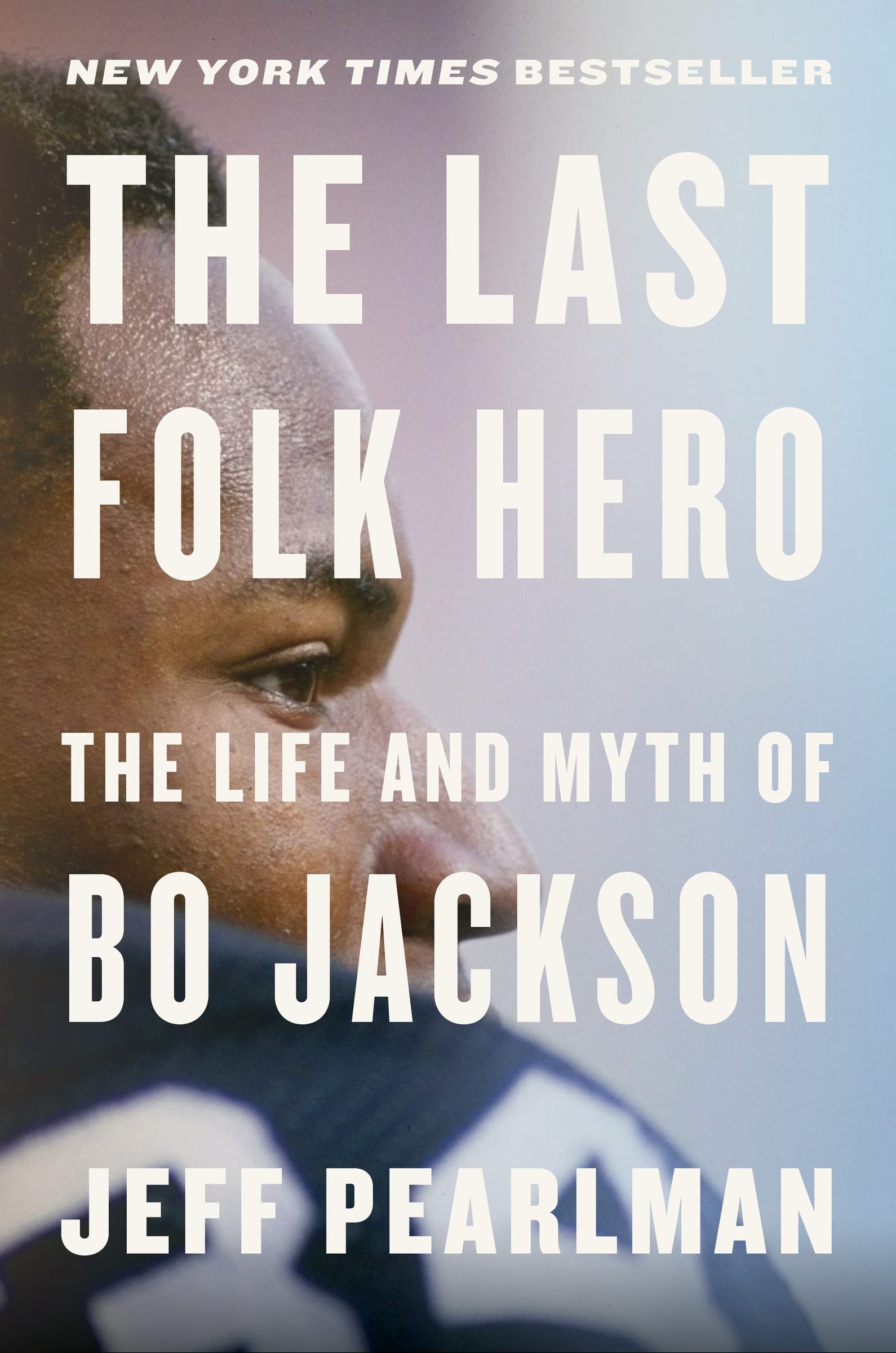 The Last Folk Hero: The Life And Myth Of Bo Jackson