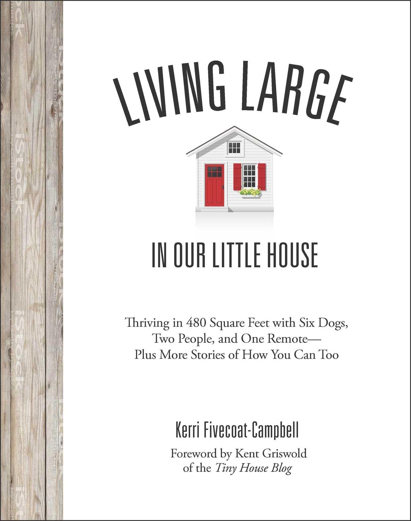 Living Large in Our Little House: Thriving in 480 Square Feet with Six Dogs, a Husband, and One RemotePlus More Stories of How,Used