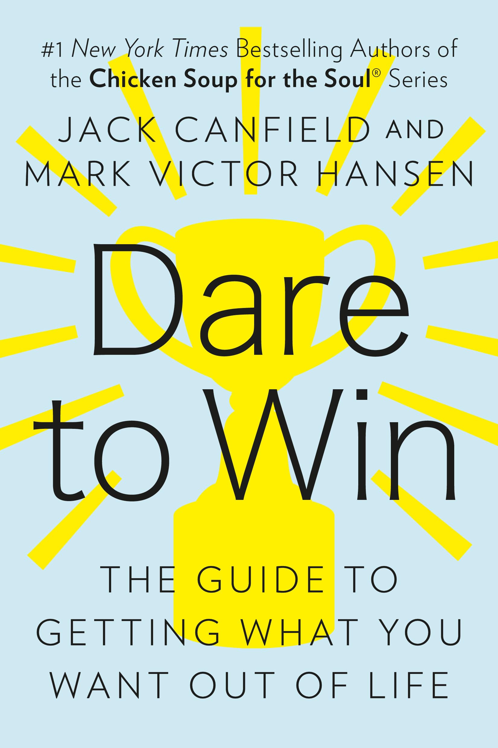 Dare To Win: The Guide To Getting What You Want Out Of Life-used