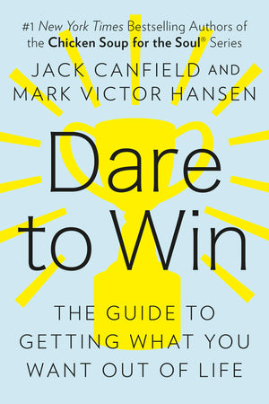 Dare To Win: The Guide To Getting What You Want Out Of Life-used