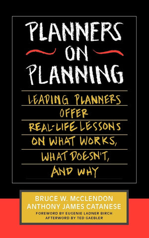 Planners on Planning: Leading Planners Offer RealLife Lessons on What Works, What Doesn't, and Why,Used