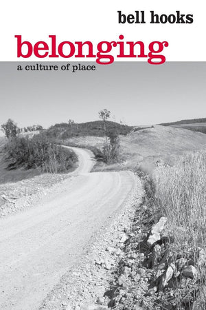 Belonging: A Culture of Place,New