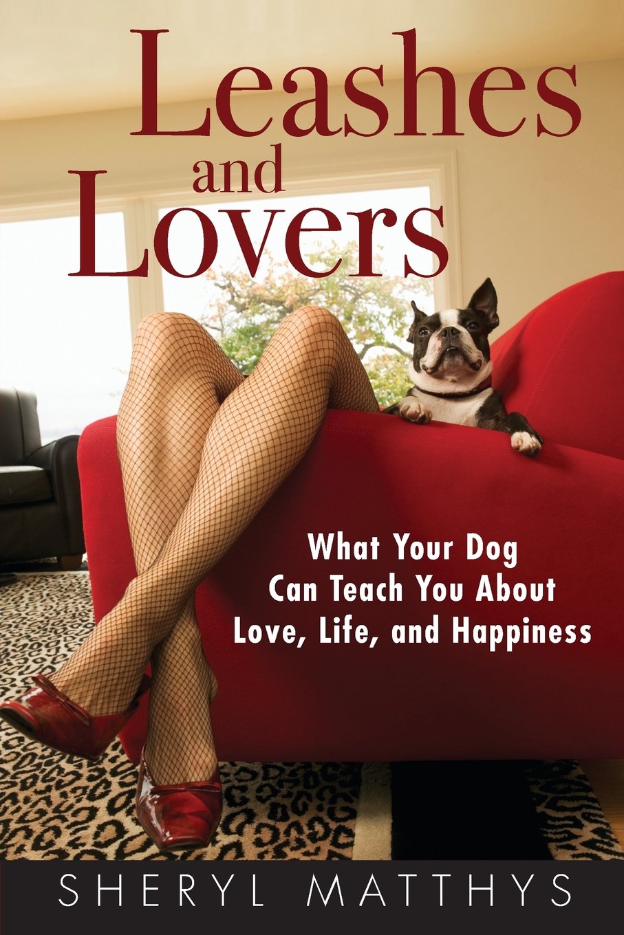 Leashes and Lovers: What Your Dog Can Teach You About Love, Life, and Happiness,Used