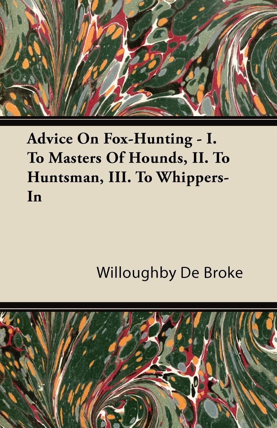 Advice On FoxHunting  I. To Masters Of Hounds, II. To Huntsman, III. To WhippersIn,Used