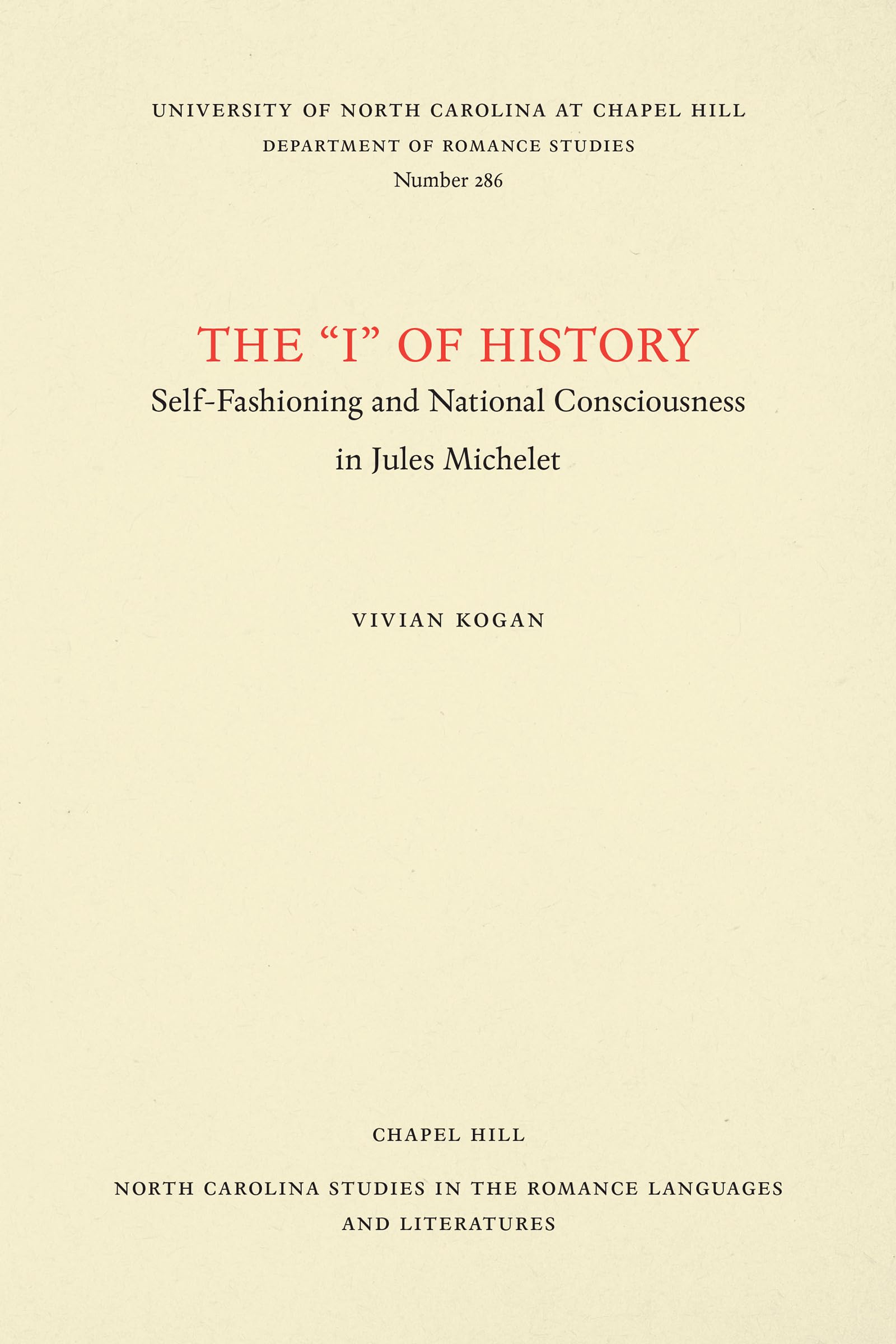 The 'I' Of History: Selffashioning And National Consciousness In Jules Michelet (North Carolina Studies In The Romance Language,Used