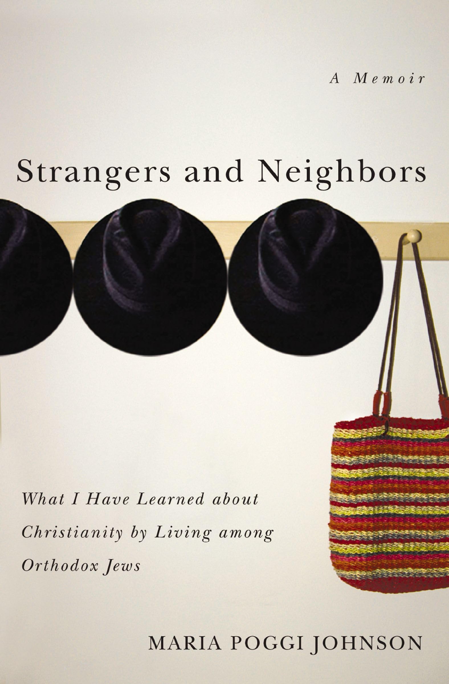 Strangers And Neighbors: What I Have Learned About Christianity By Living Among Orthodox Jews,New