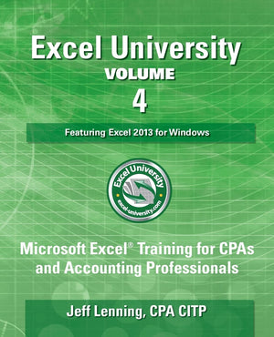 Excel University  Volume 4  Featuring Excel 2013 for Windows: Microsoft Excel Training for CPAs and Accounting Professionals (,Used