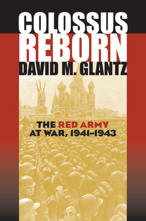 Colossus Reborn: The Red Army at War (Modern War Studies)