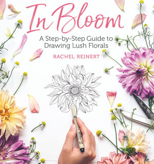 In Bloom: A Stepbystep Guide To Drawing Lush Florals