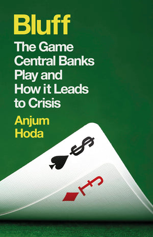 Bluff: The Game Central Banks Play and How it Leads to Crisis,Used