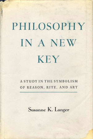 Philosophy In A New Key: A Study In The Symbolism Of Reason, Rite, And Art,Used