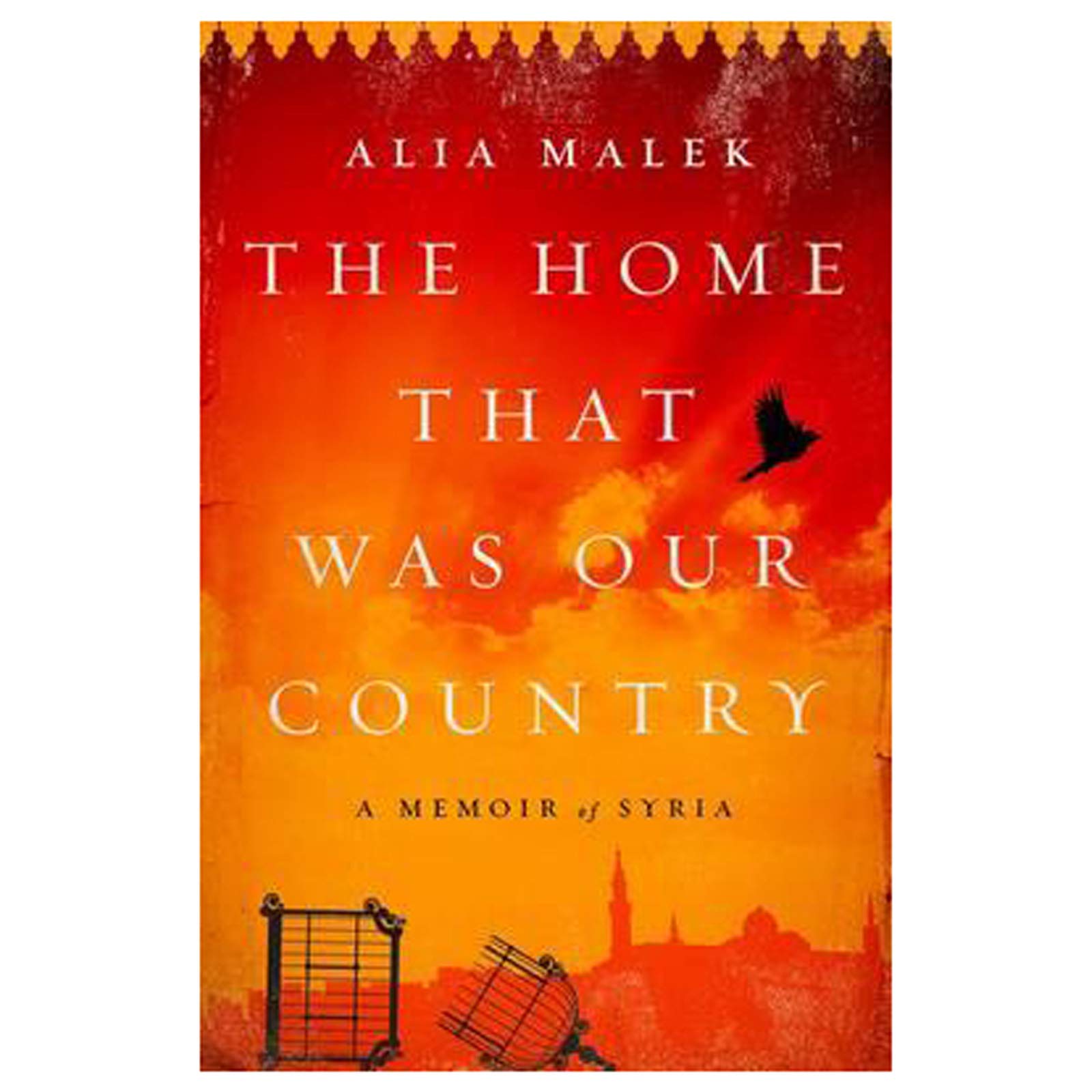 The Home That Was Our Country: A Memoir Of Syria