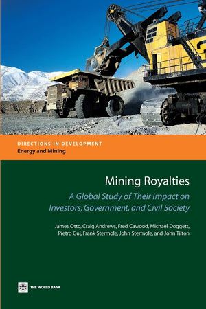 Mining Royalties: A Global Study Of Their Impact On Investors, Government, And Civil Society [With Cd] (Directions In Developmen,Used