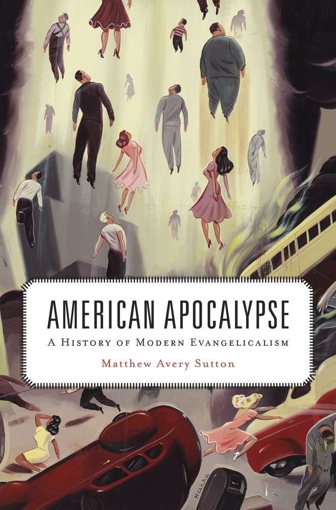 American Apocalypse: A History Of Modern Evangelicalism,New