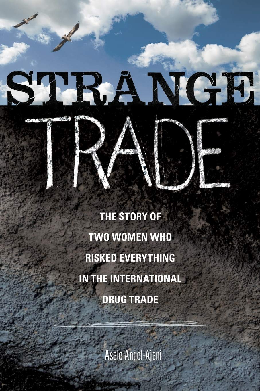 Strange Trade: The Story Of Two Women Who Risked Everything In The International Drug Trade