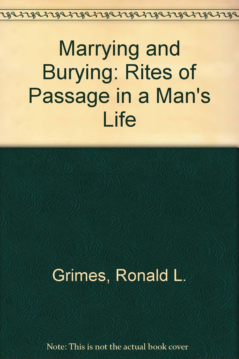 Marrying & Burying: Rites Of Passage In A Man's Life,Used