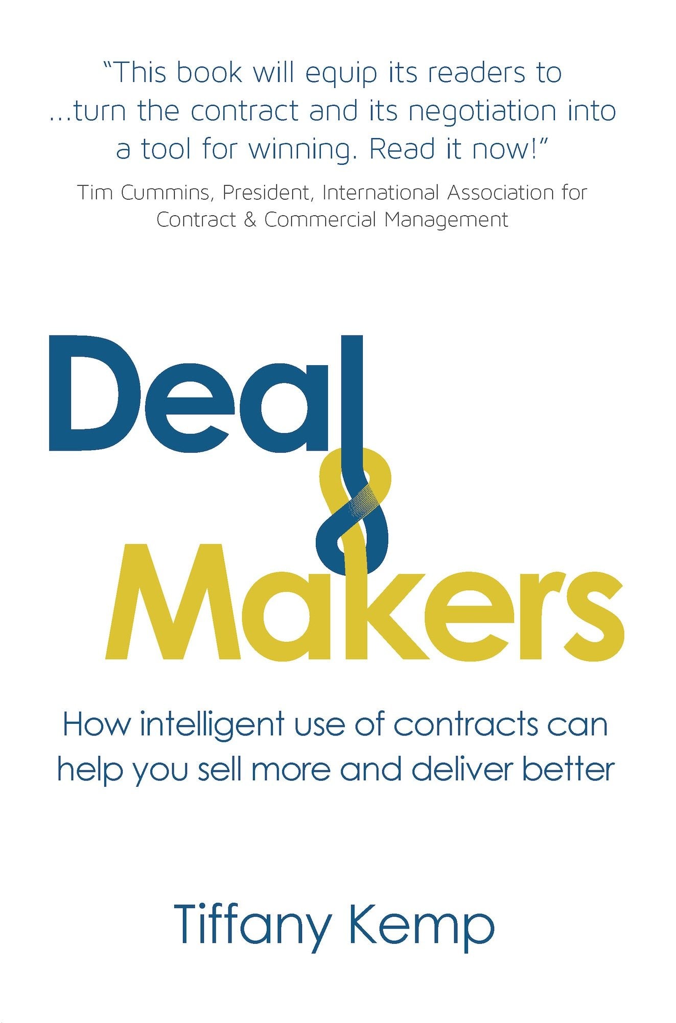Deal Makers: How intelligent use of contracts can help you sell more and deliver better,Used